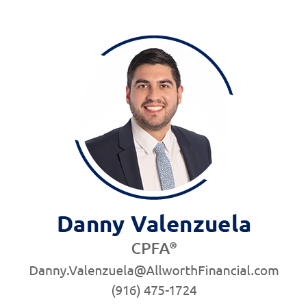Danny Valenzuela CPFA danny.valenzuela@allworthfinancial.com 916-475-1724